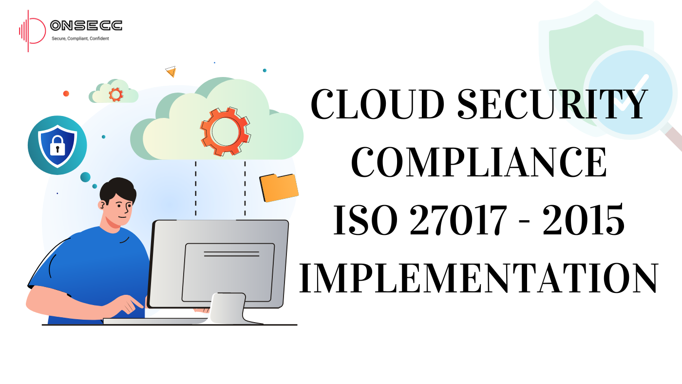 Read more about the article Cloud Security Compliance ISO 27017 – 2015 Implementation