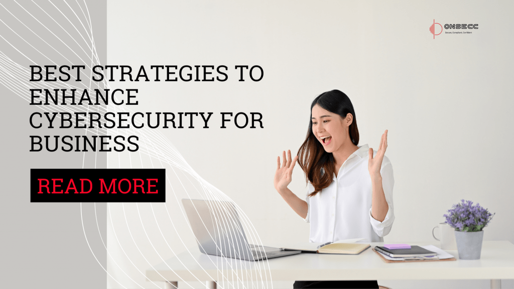 Best Strategies to Enhance Cybersecurity for Business | Onsecc